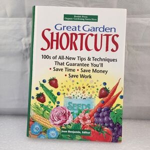 Great Garden Shortcuts: Hundreds of All-New Tips and Techniques